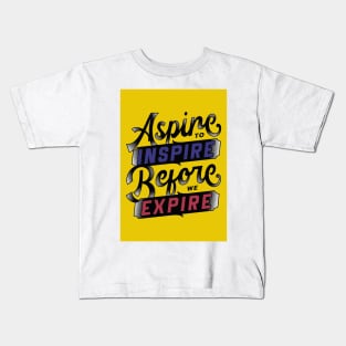 Aspire to Inspire Before You Expire Kids T-Shirt